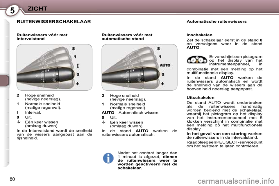 Peugeot 407 2006  Handleiding (in Dutch) �5�Z�I�C�H�T
�8�0
�R�U�I�T�E�N�W�I�S�S�E�R�S�C�H�A�K�E�L�A�A�R
�R�u�i�t�e�n�w�i�s�s�e�r�s� �v�ó�ó�r� �m�e�t�  
�i�n�t�e�r�v�a�l�s�t�a�n�d�R�u�i�t�e�n�w�i�s�s�e�r�s� �v�ó�ó�r� �m�e�t� 
�a�u�t�o�m�a