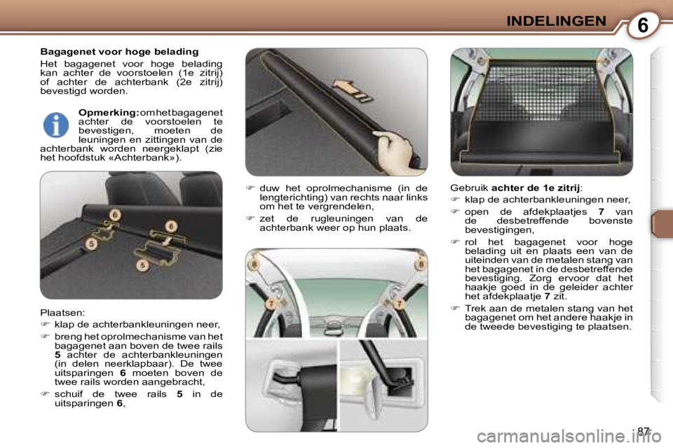 Peugeot 407 2006  Handleiding (in Dutch) �6�I�N�D�E�L�I�N�G�E�N
�8�7
�B�a�g�a�g�e�n�e�t� �v�o�o�r� �h�o�g�e� �b�e�l�a�d�i�n�g 
�H�e�t�  �b�a�g�a�g�e�n�e�t�  �v�o�o�r�  �h�o�g�e�  �b�e�l�a�d�i�n�g�  
�k�a�n�  �a�c�h�t�e�r�  �d�e�  �v�o�o�r�s�