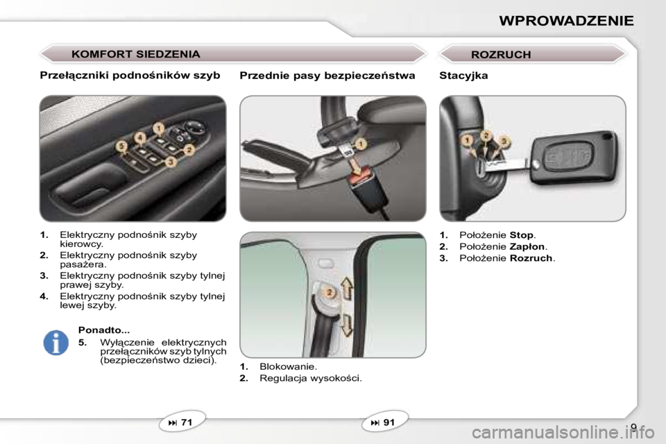 Peugeot 407 2006  Instrukcja Obsługi (in Polish) �9
�W�P�R�O�W�A�D�Z�E�N�I�E
�P�r�z�e�d�n�i�e� �p�a�s�y� �b�e�z�p�i�e�c�z�e1�s�t�w�a
�1�.�  �B�l�o�k�o�w�a�n�i�e�.
�2�. �  �R�e�g�u�l�a�c�j�a� �w�y�s�o�k�o;�c�i�.
� � �7�1
�P�r�z�e�ł"�c�z�n�