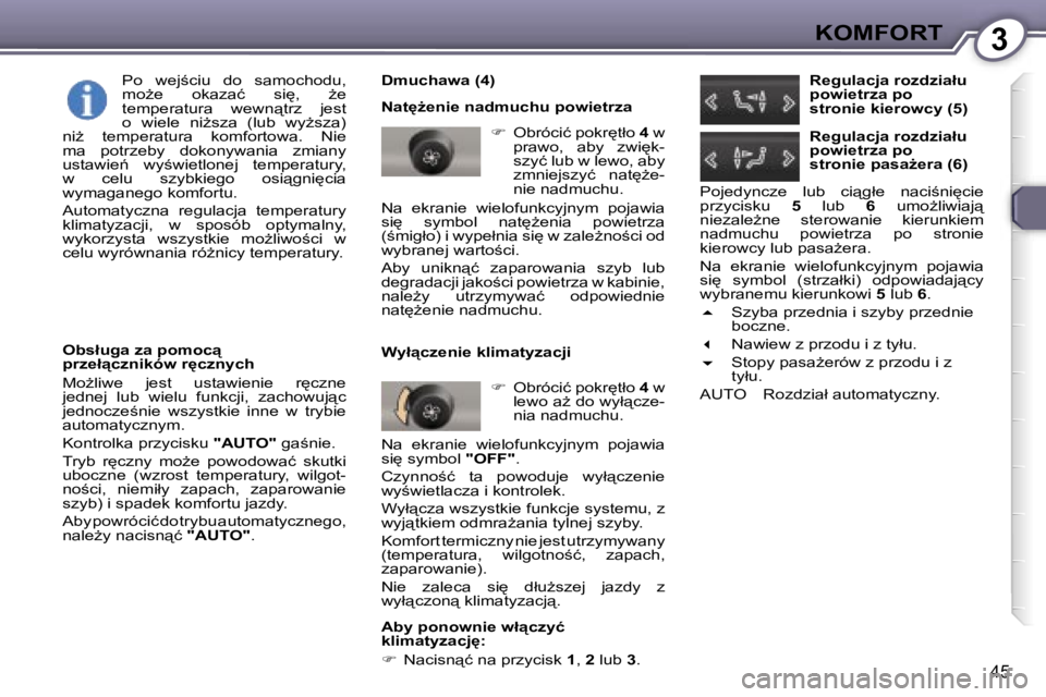 Peugeot 407 2006  Instrukcja Obsługi (in Polish) �3�K�O�M�F�O�R�T
�4�5
�D�m�u�c�h�a�w�a� �(�4�) 
�N�a�t
G�e�n�i�e� �n�a�d�m�u�c�h�u� �p�o�w�i�e�t�r�z�a��  �O�b�r�ó�c�i�ć� �p�o�k�r
�t�ł�o�  �4� �w� 
�p�r�a�w�o�,�  �a�b�y�  �z�w�i
�k�- 
�s�z