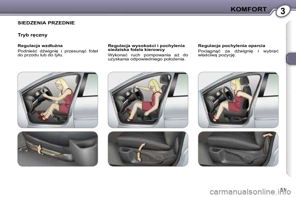 Peugeot 407 2006  Instrukcja Obsługi (in Polish) �3�K�O�M�F�O�R�T
�5�1
�S�I�E�D�Z�E�N�I�A� �P�R�Z�E�D�N�I�E
�T�r�y�b� �r
�c�z�n�y
�R�e�g�u�l�a�c�j�a� �w�z�d�ł�uG�n�a 
�P�o�d�n�i�e;�ć�  �dE�w�i�g�n�i
�  �i�  �p�r�z�e�s�u�n"�ć�  �f�o�t�e�