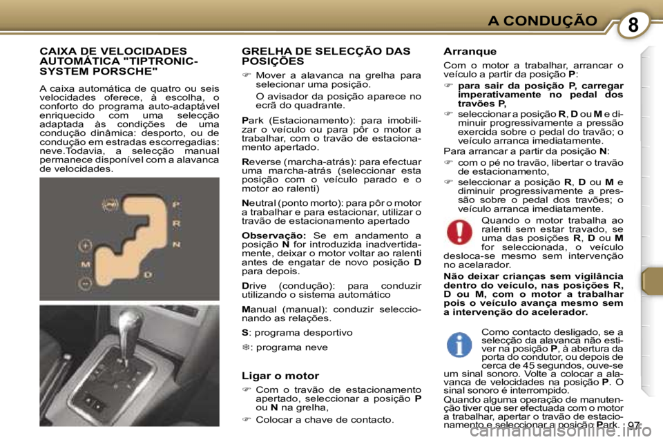 Peugeot 407 2006  Manual do proprietário (in Portuguese) �8�A� �C�O�N�D�U�Ç�Ã�O
�9�7
�G�R�E�L�H�A� �D�E� �S�E�L�E�C�Ç�Ã�O� �D�A�S�  
�P�O�S�I�Ç�Õ�E�S
��  �M�o�v�e�r�  �a�  �a�l�a�v�a�n�c�a�  �n�a�  �g�r�e�l�h�a�  �p�a�r�a� 
�s�e�l�e�c�i�o�n�a�r� �u