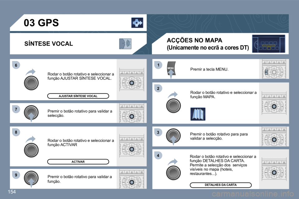 Peugeot 407 2006  Manual do proprietário (in Portuguese) �6 
�7 
�8 
�9�1
�2
�3 
�4
�1�5�4
�P�r�e�m�i�r� �o� �b�o�t�ã�o� �r�o�t�a�t�i�v�o� �p�a�r�a� �v�a�l�i�d�a�r� �a�  
�s�e�l�e�c�ç�ã�o�.
�R�o�d�a�r� �o� �b�o�t�ã�o� �r�o�t�a�t�i�v�o� �e� �s�e�l�e�c�c�