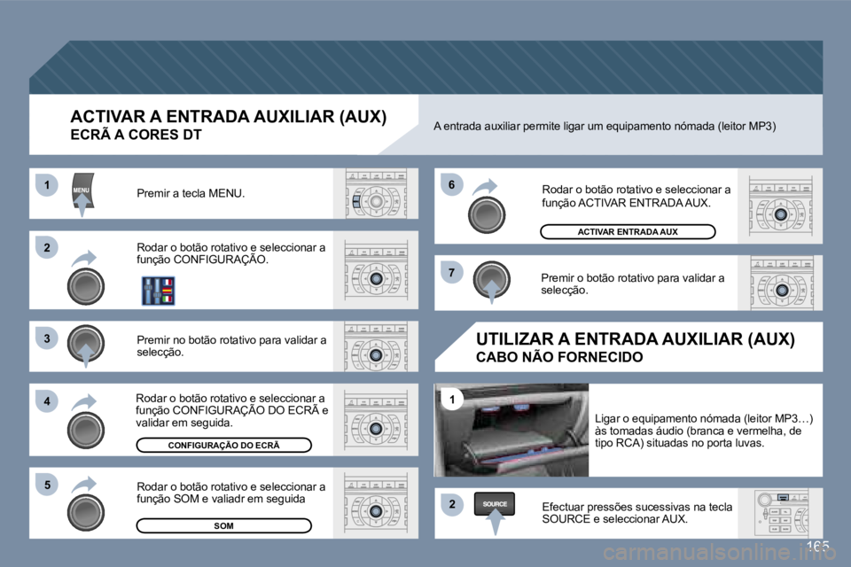 Peugeot 407 2006  Manual do proprietário (in Portuguese) �2 
�3 
�4�5 �6 
�7
�2
�1
�1
�1�6�5
�A�C�T�I�V�A�R� �A� �E�N�T�R�A�D�A� �A�U�X�I�L�I�A�R� �(�A�U�X�)� 
�E�C�R�Ã� �A� �C�O�R�E�S� �D�T
�P�r�e�m�i�r� �a� �t�e�c�l�a� �M�E�N�U�. 
�R�o�d�a�r� �o� �b�o�t�