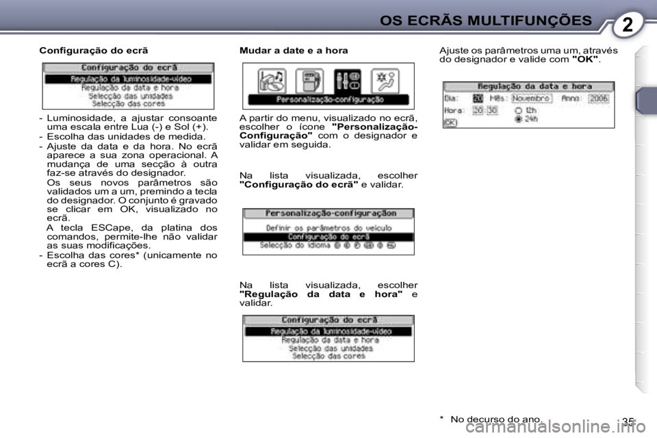 Peugeot 407 2006  Manual do proprietário (in Portuguese) �2�O�S� �E�C�R�Ã�S� �M�U�L�T�I�F�U�N�Ç�Õ�E�S
�3�5
�C�o�n�ﬁ�g�u�r�a�ç�ã�o� �d�o� �e�c�r�ã �M�u�d�a�r� �a� �d�a�t�e� �e� �a� �h�o�r�a�A�j�u�s�t�e� �o�s� �p�a�r�â�m�e�t�r�o�s� �u�m�a� �u�m�,� �a