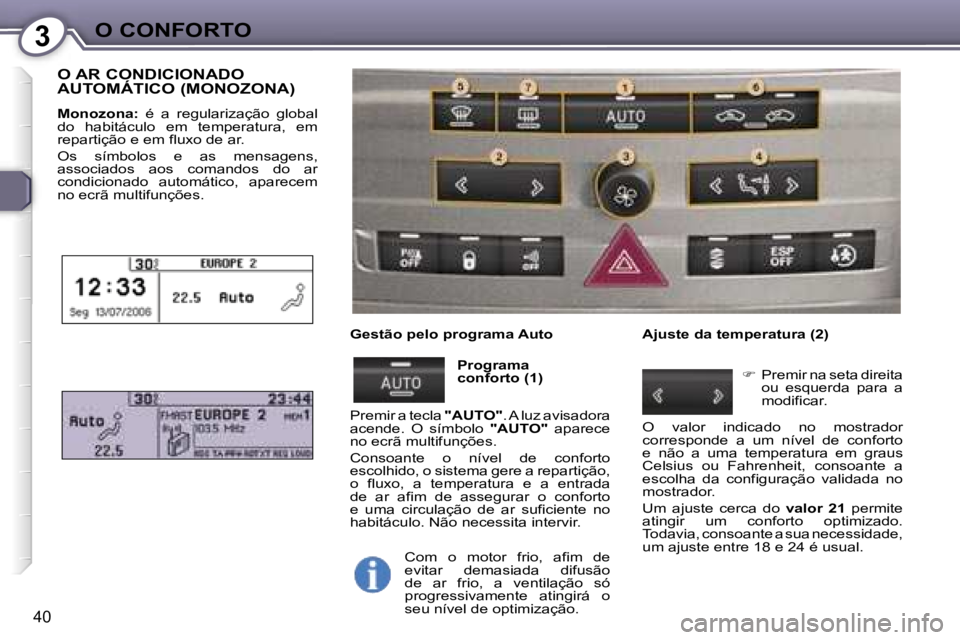Peugeot 407 2006  Manual do proprietário (in Portuguese) �3�O� �C�O�N�F�O�R�T�O
�4�0
�O� �A�R� �C�O�N�D�I�C�I�O�N�A�D�O�  
�A�U�T�O�M�Á�T�I�C�O� �(�M�O�N�O�Z�O�N�A�)
�M�o�n�o�z�o�n�a�:�  �é�  �a�  �r�e�g�u�l�a�r�i�z�a�ç�ã�o�  �g�l�o�b�a�l� 
�d�o�  �h�a�