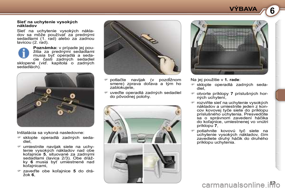 Peugeot 407 2006  Užívateľská príručka (in Slovak) �6�V�Ý�B�A�V�A
�8�7
�S�i�e"� �n�a� �u�c�h�y�t�e�n�i�e� �v�y�s�o�k�ý�c�h�  
�n�á�k�l�a�d�o�v 
�S�i�e?�  �n�a�  �u�c�h�y�t�e�n�i�e�  �v�y�s�o�k�ý�c�h�  �n�á�k�l�a�- 
�d�o�v�  �s�a�  �m�ô�ž�e�  