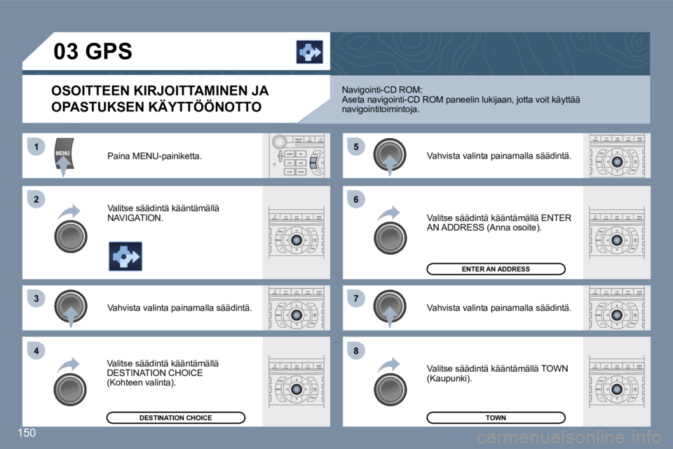 Peugeot 407 2006  Omistajan käsikirja (in Finnish) �1 
�2 
�3�5 
�7
�4 �6 
�8
�1�5�0
�0�3� �G�P�S� 
�O�S�O�I�T�T�E�E�N� �K�I�R�J�O�I�T�T�A�M�I�N�E�N� �J�A�  
�O�P�A�S�T�U�K�S�E�N� �K�Ä�Y�T�T�Ö�Ö�N�O�T�T�O
�P�a�i�n�a� �M�E�N�U�-�p�a�i�n�i�k�e�t�t�a�