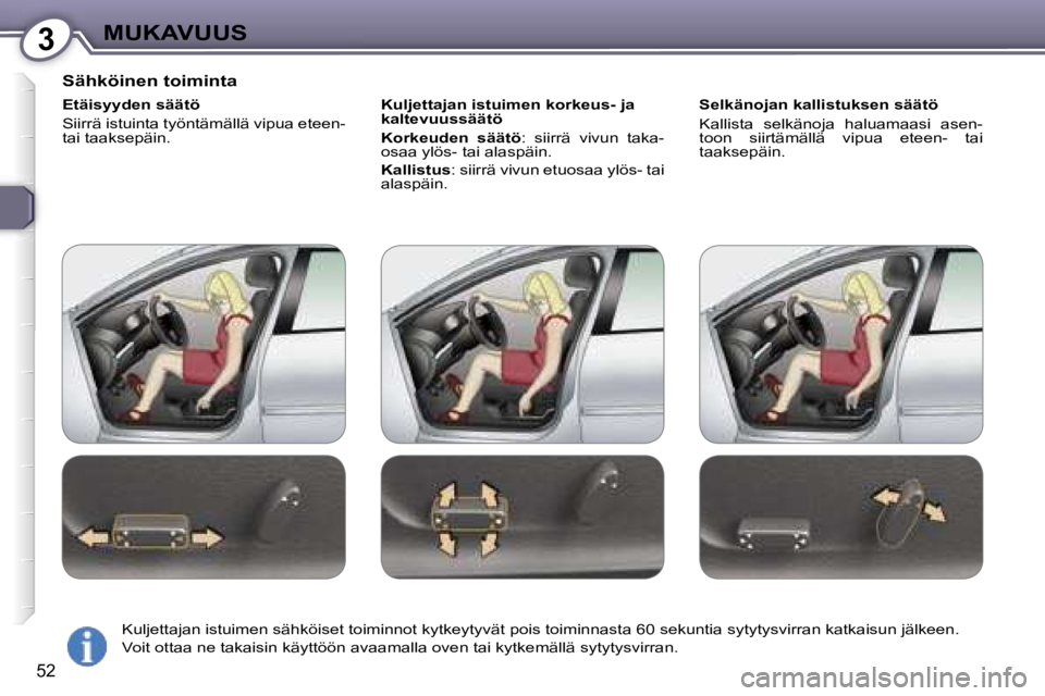 Peugeot 407 2006  Omistajan käsikirja (in Finnish) �3�M�U�K�A�V�U�U�S
�5�2
�S�ä�h�k�ö�i�n�e�n� �t�o�i�m�i�n�t�a
�E�t�ä�i�s�y�y�d�e�n� �s�ä�ä�t�ö 
�S�i�i�r�r�ä� �i�s�t�u�i�n�t�a� �t�y�ö�n�t�ä�m�ä�l�l�ä� �v�i�p�u�a� �e�t�e�e�n�-�  
�t�a�i� �t