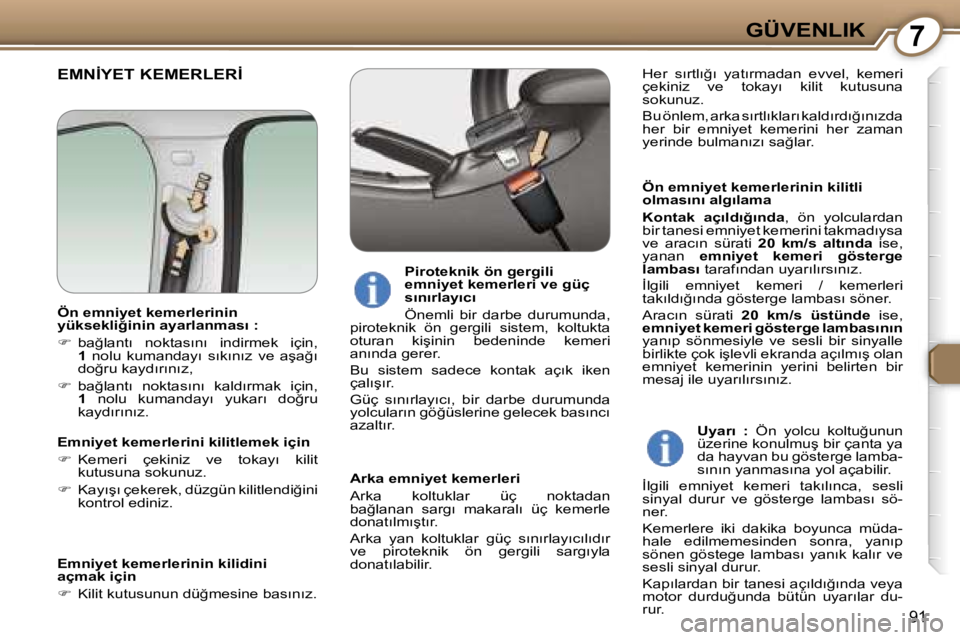 Peugeot 407 2006  Kullanım Kılavuzu (in Turkish) �7�G�Ü�V�E�N�L�I�K
�9�1
�E�M�N�İ�Y�E�T� �K�E�M�E�R�L�E�R�İ
�Ö�n� �e�m�n�i�y�e�t� �k�e�m�e�r�l�e�r�i�n�i�n� �k�i�l�i�t�l�i�  
�o�l�m�a�s�ı�n�ı� �a�l�g�ı�l�a�m�a 
�K�o�n�t�a�k�  �a�ç�ı�l�d�ı�