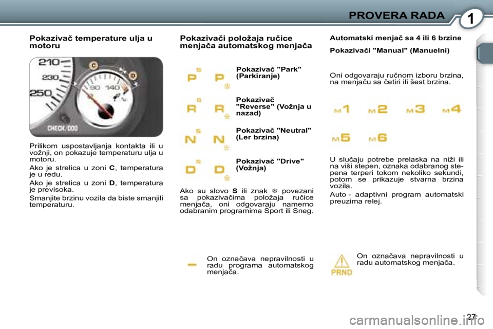 Peugeot 407 2006  Упутство за употребу (in Serbian) �1�P�R�O�V�E�R�A� �R�A�D�A� 
�2�7
�O�n�  �o�z�n�a�č�a�v�a�  �n�e�p�r�a�v�i�l�n�o�s�t�i�  �u�  
�r�a�d�u�  �p�r�o�g�r�a�m�a�  �a�u�t�o�m�a�t�s�k�o�g� 
�m�e�n�j�a�č�a�.
�P�o�k�a�z�i�v�a�č�i� �p�o�l�o