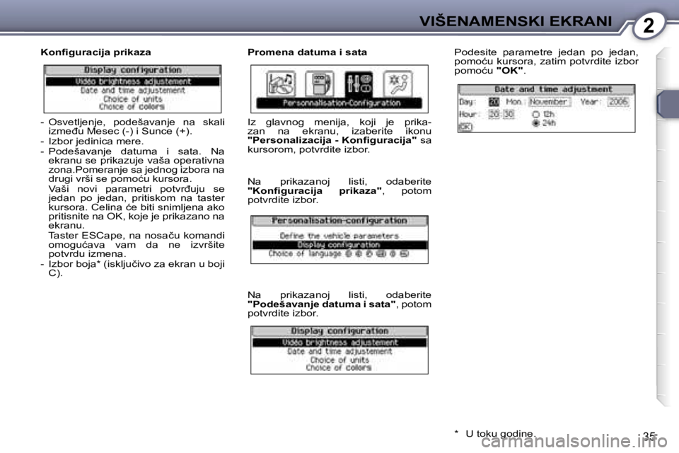 Peugeot 407 2006  Упутство за употребу (in Serbian) �2�V�I�Š�E�N�A�M�E�N�S�K�I� �E�K�R�A�N�I
�3�5
�K�o�n�ﬁ�g�u�r�a�c�i�j�a� �p�r�i�k�a�z�a �P�r�o�m�e�n�a� �d�a�t�u�m�a� �i� �s�a�t�a�P�o�d�e�s�i�t�e�  �p�a�r�a�m�e�t�r�e�  �j�e�d�a�n�  �p�o�  �j�e�d�a