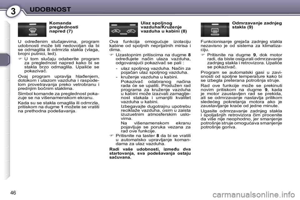 Peugeot 407 2006  Упутство за употребу (in Serbian) �3�U�D�O�B�N�O�S�T� 
�4�6
�K�o�m�a�n�d�a�  
�p�r�e�g�l�e�d�n�o�s�t�i� 
�n�a�p�r�e�d� �(�7�)
�U�  �o�d�r�e�đ�e�n�i�m�  �s�l�u�č�a�j�e�v�i�m�a�,�  �p�r�o�g�r�a�m� 
�u�d�o�b�n�o�s�t�i�  �m�o�ž�e�  �b�