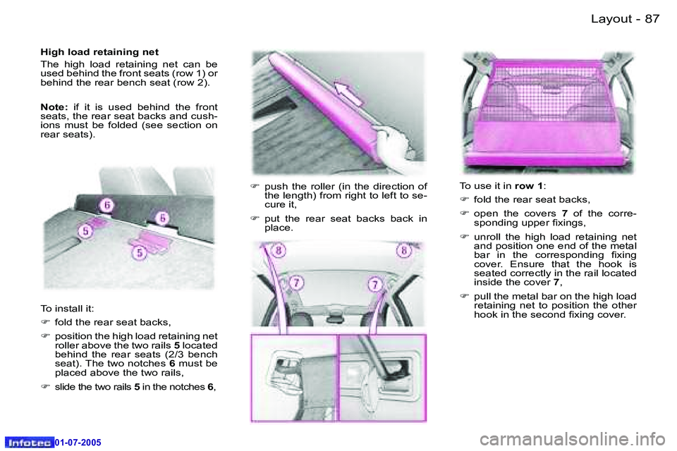 Peugeot 407 2005.5  Owners Manual �L�a�y�o�u�t�8�6 �-
�0�1�-�0�7�-�2�0�0�5
�8�7�L�a�y�o�u�t�-
�0�1�-�0�7�-�2�0�0�5
�H�i�g�h� �l�o�a�d� �r�e�t�a�i�n�i�n�g� �n�e�t 
�T�h�e�  �h�i�g�h�  �l�o�a�d�  �r�e�t�a�i�n�i�n�g�  �n�e�t�  �c�a�n�  �