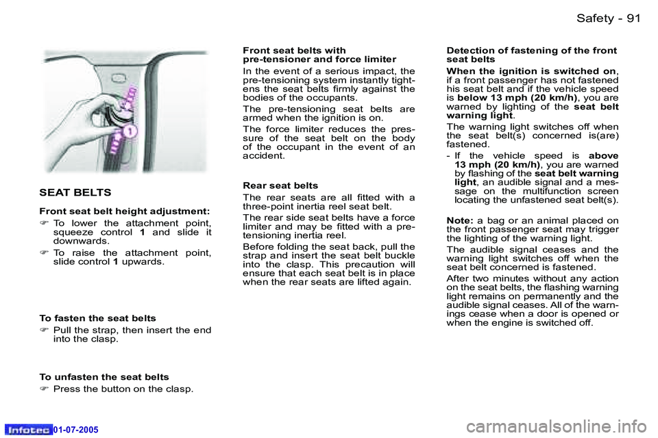 Peugeot 407 2005.5  Owners Manual �S�a�f�e�t�y�9�0 �-
�0�1�-�0�7�-�2�0�0�5
�9�1�S�a�f�e�t�y�-
�0�1�-�0�7�-�2�0�0�5
�S�E�A�T� �B�E�L�T�S
�F�r�o�n�t� �s�e�a�t� �b�e�l�t� �h�e�i�g�h�t� �a�d�j�u�s�t�m�e�n�t�: 
�F�  �T�o�  �l�o�w�e�r�  �t�