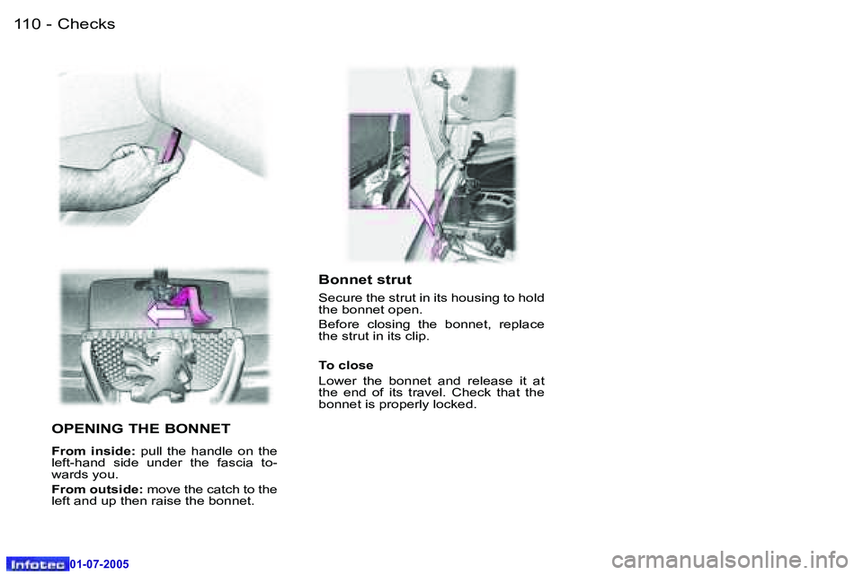 Peugeot 407 2005.5  Owners Manual �C�h�e�c�k�s�1�1�0 �-
�0�1�-�0�7�-�2�0�0�5
�1�1�1�C�h�e�c�k�s�-
�0�1�-�0�7�-�2�0�0�5
�B�o�n�n�e�t� �s�t�r�u�t
�S�e�c�u�r�e� �t�h�e� �s�t�r�u�t� �i�n� �i�t�s� �h�o�u�s�i�n�g� �t�o� �h�o�l�d�  
�t�h�e� 