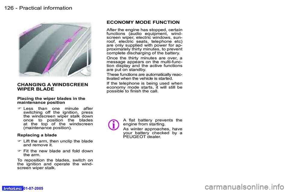 Peugeot 407 2005.5  Owners Manual �P�r�a�c�t�i�c�a�l� �i�n�f�o�r�m�a�t�i�o�n�1�2�6 �-
�0�1�-�0�7�-�2�0�0�5
�1�2�7�P�r�a�c�t�i�c�a�l� �i�n�f�o�r�m�a�t�i�o�n�-
�0�1�-�0�7�-�2�0�0�5
�C�H�A�N�G�I�N�G� �A� �W�I�N�D�S�C�R�E�E�N�  
�W�I�P�E�