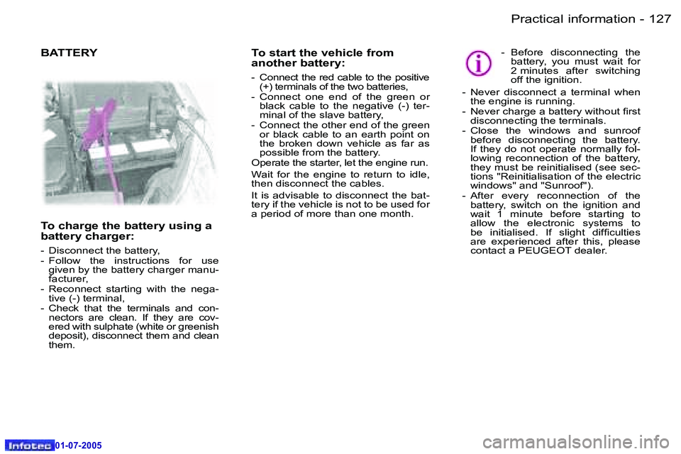 Peugeot 407 2005.5  Owners Manual �P�r�a�c�t�i�c�a�l� �i�n�f�o�r�m�a�t�i�o�n�1�2�6 �-
�0�1�-�0�7�-�2�0�0�5
�1�2�7�P�r�a�c�t�i�c�a�l� �i�n�f�o�r�m�a�t�i�o�n�-
�0�1�-�0�7�-�2�0�0�5
�T�o� �s�t�a�r�t� �t�h�e� �v�e�h�i�c�l�e� �f�r�o�m�  
�