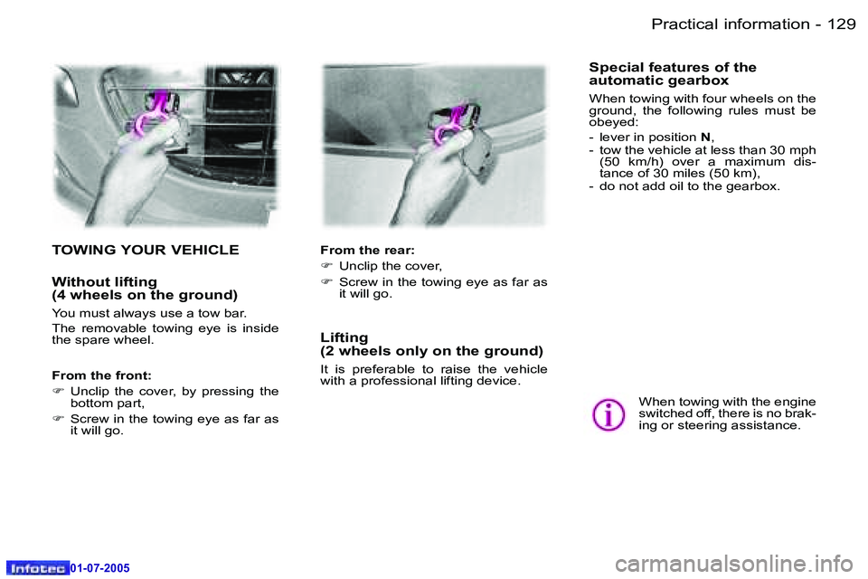 Peugeot 407 2005.5  Owners Manual �P�r�a�c�t�i�c�a�l� �i�n�f�o�r�m�a�t�i�o�n�1�2�8 �-
�0�1�-�0�7�-�2�0�0�5
�1�2�9�P�r�a�c�t�i�c�a�l� �i�n�f�o�r�m�a�t�i�o�n�-
�0�1�-�0�7�-�2�0�0�5
�W�h�e�n� �t�o�w�i�n�g� �w�i�t�h� �t�h�e� �e�n�g�i�n�e�
