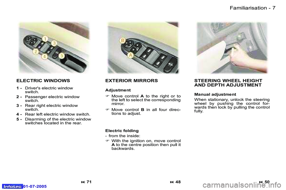 Peugeot 407 2005.5  Owners Manual �6 �-
�0�1�-�0�7�-�2�0�0�5
�7
�-
�0�1�-�0�7�-�2�0�0�5
�E�L�E�C�T�R�I�C� �W�I�N�D�O�W�S
�1� �-�  �D�r�i�v�e�r�'�s� �e�l�e�c�t�r�i�c� �w�i�n�d�o�w 
�s�w�i�t�c�h�.
�2� �-�  �P�a�s�s�e�n�g�e�r� �e�l�e