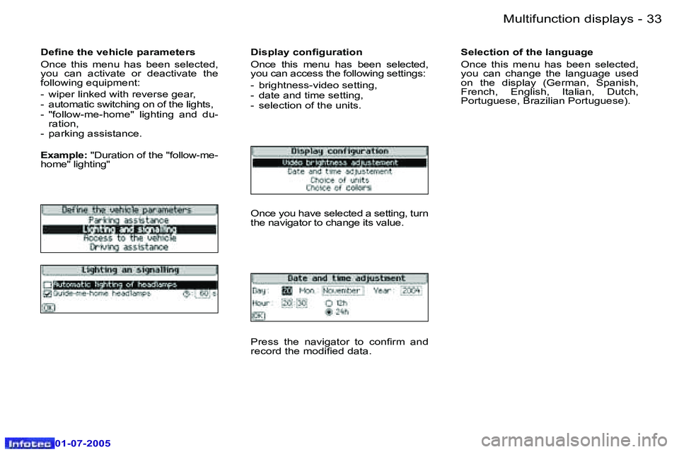 Peugeot 407 2005.5 Owners Guide �M�u�l�t�i�f�u�n�c�t�i�o�n� �d�i�s�p�l�a�y�s�3�2 �-
�0�1�-�0�7�-�2�0�0�5
�3�3�M�u�l�t�i�f�u�n�c�t�i�o�n� �d�i�s�p�l�a�y�s�-
�0�1�-�0�7�-�2�0�0�5
�D�e�i�n�e� �t�h�e� �v�e�h�i�c�l�e� �p�a�r�a�m�e�t�e�r�