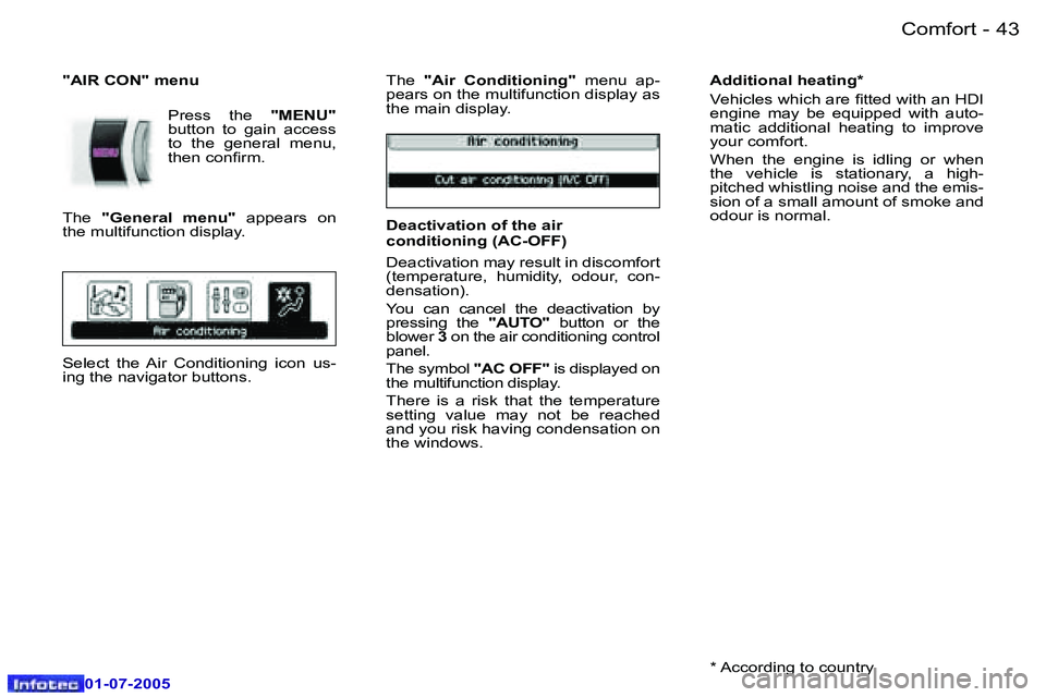 Peugeot 407 2005.5 Service Manual �C�o�m�f�o�r�t�4�2 �-
�0�1�-�0�7�-�2�0�0�5
�4�3�C�o�m�f�o�r�t�-
�0�1�-�0�7�-�2�0�0�5
�"�A�I�R� �C�O�N�"� �m�e�n�u�P�r�e�s�s�  �t�h�e� �"�M�E�N�U�"� 
�b�u�t�t�o�n�  �t�o�  �g�a�i�n�  �a