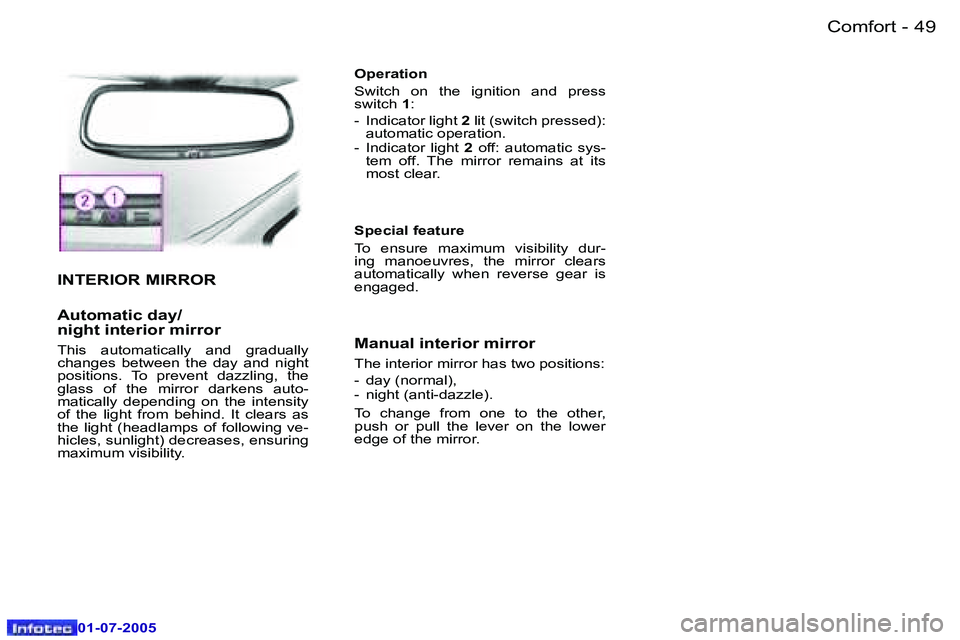 Peugeot 407 2005.5 Workshop Manual �C�o�m�f�o�r�t�4�8 �-
�0�1�-�0�7�-�2�0�0�5
�4�9�C�o�m�f�o�r�t�-
�0�1�-�0�7�-�2�0�0�5
�I�N�T�E�R�I�O�R� �M�I�R�R�O�R
�A�u�t�o�m�a�t�i�c� �d�a�y�/ 
�n�i�g�h�t� �i�n�t�e�r�i�o�r� �m�i�r�r�o�r� 
�T�h�i�s�