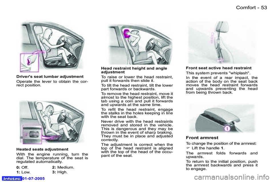 Peugeot 407 2005.5 Workshop Manual �C�o�m�f�o�r�t�5�2 �-
�0�1�-�0�7�-�2�0�0�5
�5�3�C�o�m�f�o�r�t�-
�0�1�-�0�7�-�2�0�0�5
�H�e�a�d� �r�e�s�t�r�a�i�n�t� �h�e�i�g�h�t� �a�n�d� �a�n�g�l�e�  
�a�d�j�u�s�t�m�e�n�t 
�T�o�  �r�a�i�s�e�  �o�r�  