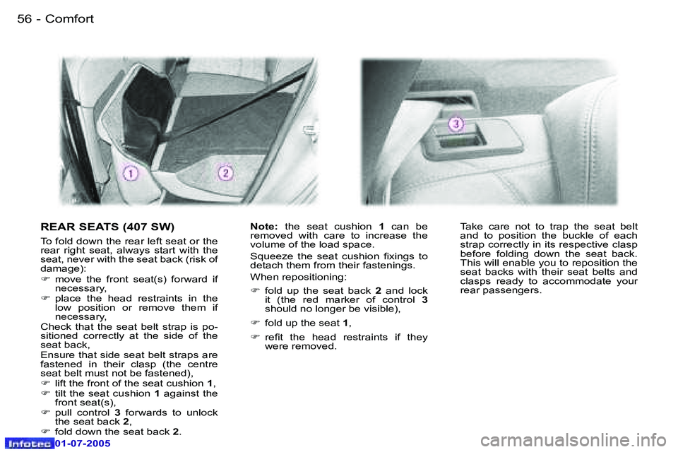 Peugeot 407 2005.5 Repair Manual �C�o�m�f�o�r�t�5�6 �-
�0�1�-�0�7�-�2�0�0�5
�5�7�C�o�m�f�o�r�t�-
�0�1�-�0�7�-�2�0�0�5
�R�E�A�R� �S�E�A�T�S� �(�4�0�7� �S�W�)
�T�o� �f�o�l�d� �d�o�w�n� �t�h�e� �r�e�a�r� �l�e�f�t� �s�e�a�t� �o�r� �t�h�e