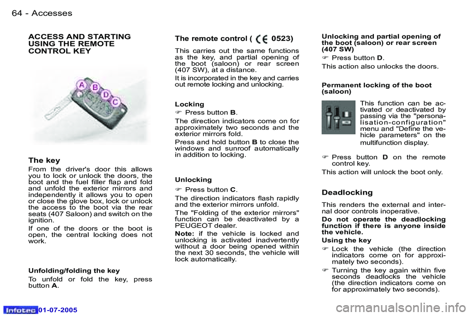 Peugeot 407 2005.5 Repair Manual �A�c�c�e�s�s�e�s�6�4 �-
�0�1�-�0�7�-�2�0�0�5
�6�5�A�c�c�e�s�s�e�s�-
�0�1�-�0�7�-�2�0�0�5
�T�h�e� �r�e�m�o�t�e� �c�o�n�t�r�o�l� �(� �0�5�2�3�)
�T�h�i�s�  �c�a�r�r�i�e�s�  �o�u�t�  �t�h�e�  �s�a�m�e�  �