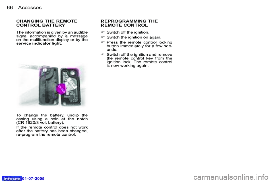Peugeot 407 2005.5 Manual PDF �A�c�c�e�s�s�e�s�6�6 �-
�0�1�-�0�7�-�2�0�0�5
�6�7�A�c�c�e�s�s�e�s�-
�0�1�-�0�7�-�2�0�0�5
�C�H�A�N�G�I�N�G� �T�H�E� �R�E�M�O�T�E�  
�C�O�N�T�R�O�L� �B�A�T�T�E�R�Y
�T�h�e� �i�n�f�o�r�m�a�t�i�o�n� �i�s� 