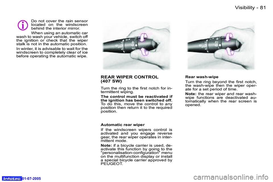 Peugeot 407 2005.5 Owners Manual �V�i�s�i�b�i�l�i�t�y�8�0 �-
�0�1�-�0�7�-�2�0�0�5
�8�1�V�i�s�i�b�i�l�i�t�y�-
�0�1�-�0�7�-�2�0�0�5
�R�E�A�R� �W�I�P�E�R� �C�O�N�T�R�O�L 
�(�4�0�7� �S�W�)
�T�u�r�n� �t�h�e� �r�i�n�g� �t�o� �t�h�e� �i�r�s