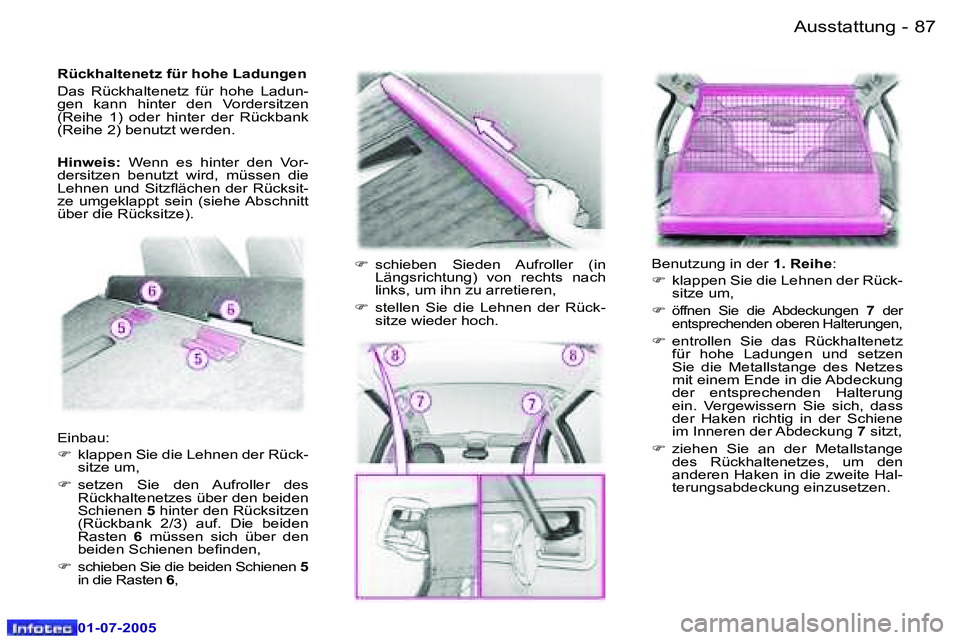 Peugeot 407 2005.5  Betriebsanleitung (in German) �A�u�s�s�t�a�t�t�u�n�g�8�6 �-
�0�1�-�0�7�-�2�0�0�5
�8�7�A�u�s�s�t�a�t�t�u�n�g�-
�0�1�-�0�7�-�2�0�0�5
�R�ü�c�k�h�a�l�t�e�n�e�t�z� �f�ü�r� �h�o�h�e� �L�a�d�u�n�g�e�n�  
�D�a�s�  �R�ü�c�k�h�a�l�t�e�n�