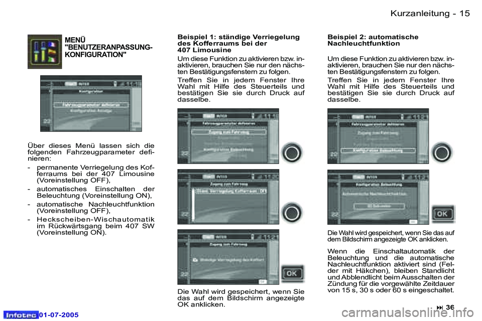 Peugeot 407 2005.5  Betriebsanleitung (in German) �K�u�r�z�a�n�l�e�i�t�u�n�g�1�4 �-
�0�1�-�0�7�-�2�0�0�5
�1�5�K�u�r�z�a�n�l�e�i�t�u�n�g�-
�0�1�-�0�7�-�2�0�0�5
�M�E�N�Ü�  
�"�B�E�N�U�T�Z�E�R�A�N�P�A�S�S�U�N�G�-
�K�O�N�F�I�G�U�R�A�T�I�O�N�"
��