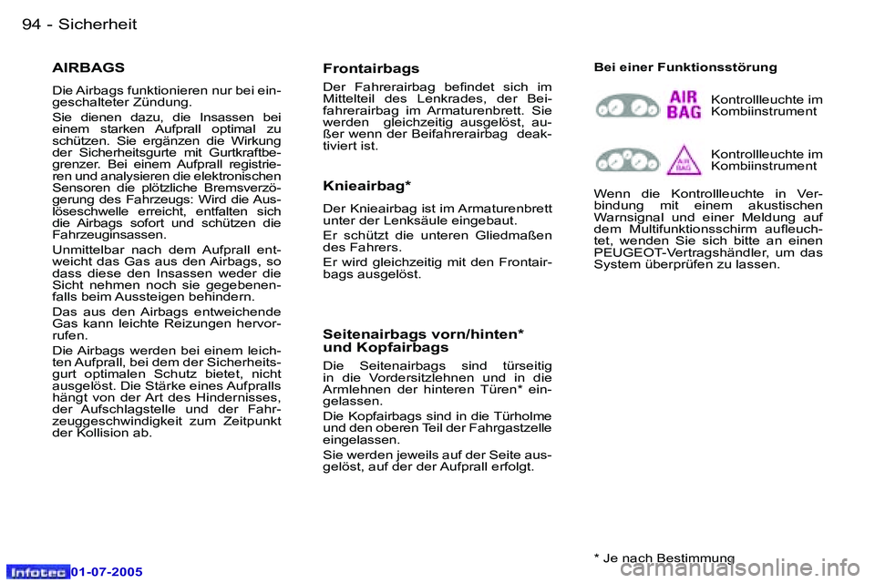 Peugeot 407 2005.5  Betriebsanleitung (in German) �S�i�c�h�e�r�h�e�i�t�9�4 �-
�0�1�-�0�7�-�2�0�0�5
�9�5�S�i�c�h�e�r�h�e�i�t�-
�0�1�-�0�7�-�2�0�0�5
�A�I�R�B�A�G�S
�D�i�e� �A�i�r�b�a�g�s� �f�u�n�k�t�i�o�n�i�e�r�e�n� �n�u�r� �b�e�i� �e�i�n�- 
�g�e�s�c�h