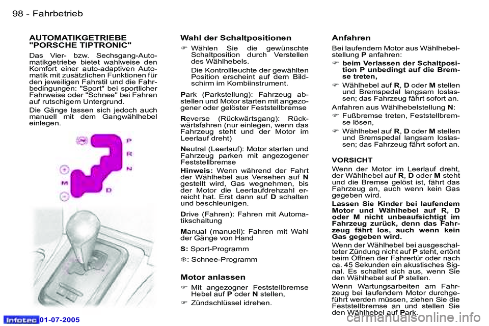 Peugeot 407 2005.5  Betriebsanleitung (in German) �F�a�h�r�b�e�t�r�i�e�b�9�8 �-
�0�1�-�0�7�-�2�0�0�5
�9�9�F�a�h�r�b�e�t�r�i�e�b�-
�0�1�-�0�7�-�2�0�0�5
�W�a�h�l� �d�e�r� �S�c�h�a�l�t�p�o�s�i�t�i�o�n�e�n� 
�F�  �W�ä�h�l�e�n�  �S�i�e�  �d�i�e�  �g�e�w�