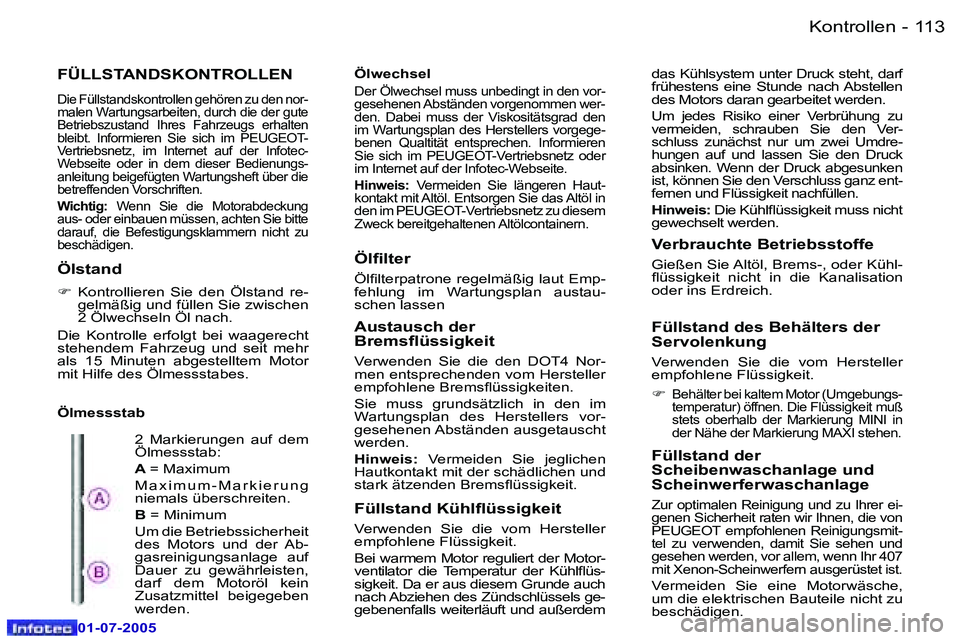 Peugeot 407 2005.5  Betriebsanleitung (in German) �1�1�2 �-
�0�1�-�0�7�-�2�0�0�5
�1�1�3
�-
�0�1�-�0�7�-�2�0�0�5
�F�Ü�L�L�S�T�A�N�D�S�K�O�N�T�R�O�L�L�E�N
�D�i�e� �F�ü�l�l�s�t�a�n�d�s�k�o�n�t�r�o�l�l�e�n� �g�e�h�ö�r�e�n� �z�u� �d�e�n� �n�o�r�- 
�m�a