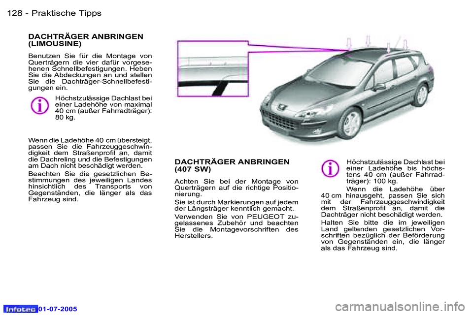 Peugeot 407 2005.5  Betriebsanleitung (in German) �P�r�a�k�t�i�s�c�h�e� �T�i�p�p�s�1�2�8 �-
�0�1�-�0�7�-�2�0�0�5
�1�2�9�P�r�a�k�t�i�s�c�h�e� �T�i�p�p�s�-
�0�1�-�0�7�-�2�0�0�5
�D�A�C�H�T�R�Ä�G�E�R� �A�N�B�R�I�N�G�E�N�  
�(�L�I�M�O�U�S�I�N�E�)
�B�e�n�