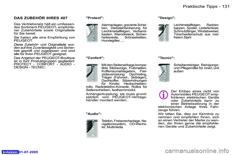 Peugeot 407 2005.5  Betriebsanleitung (in German) �P�r�a�k�t�i�s�c�h�e� �T�i�p�p�s�1�3�0 �-
�0�1�-�0�7�-�2�0�0�5
�1�3�1�P�r�a�k�t�i�s�c�h�e� �T�i�p�p�s�-
�0�1�-�0�7�-�2�0�0�5
�D�A�S� �Z�U�B�E�H�Ö�R� �I�H�R�E�S� �4�0�7
�D�a�s� �V�e�r�t�r�i�e�b�s�n�e�