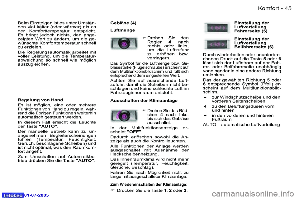 Peugeot 407 2005.5  Betriebsanleitung (in German) �K�o�m�f�o�r�t�4�4 �-
�0�1�-�0�7�-�2�0�0�5
�4�5�K�o�m�f�o�r�t�-
�0�1�-�0�7�-�2�0�0�5
�G�e�b�l�ä�s�e� �(�4�) 
�L�u�f�t�m�e�n�g�e� �F� �D�r�e�h�e�n�  �S�i�e�  �d�e�n� 
�R�e�g�l�e�r�  �4� �n�a�c�h� 
�r�