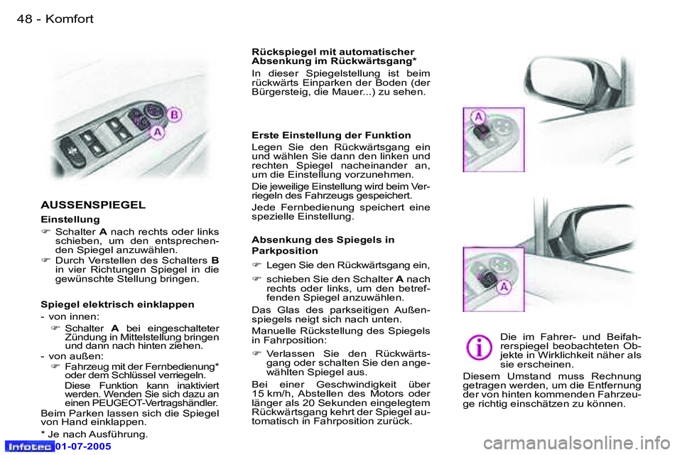 Peugeot 407 2005.5  Betriebsanleitung (in German) �K�o�m�f�o�r�t�4�8 �-
�0�1�-�0�7�-�2�0�0�5
�4�9�K�o�m�f�o�r�t�-
�0�1�-�0�7�-�2�0�0�5
�A�U�S�S�E�N�S�P�I�E�G�E�L
�E�i�n�s�t�e�l�l�u�n�g�  
�F�  �S�c�h�a�l�t�e�r�  �A� �n�a�c�h� �r�e�c�h�t�s� �o�d�e�r� 