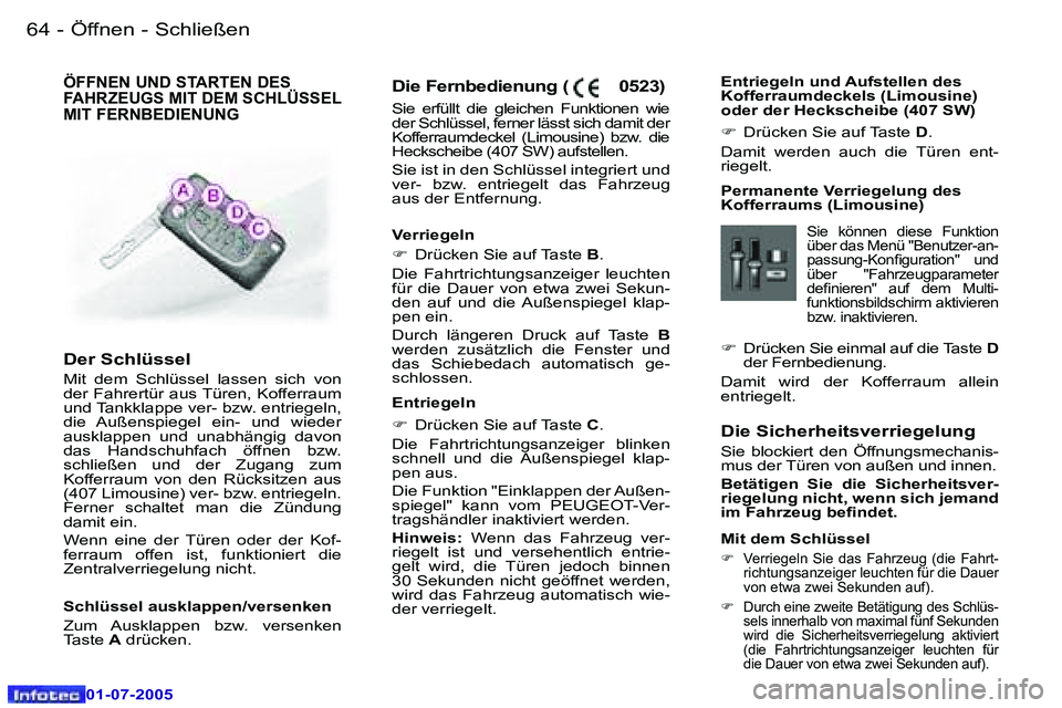 Peugeot 407 2005.5  Betriebsanleitung (in German) �Ö�f�f�n�e�n� �-� �S�c�h�l�i�e�ß�e�n�6�4 �-
�0�1�-�0�7�-�2�0�0�5
�6�5�Ö�f�f�n�e�n� �-� �S�c�h�l�i�e�ß�e�n�-
�0�1�-�0�7�-�2�0�0�5
�D�i�e� �S�i�c�h�e�r�h�e�i�t�s�v�e�r�r�i�e�g�e�l�u�n�g
�S�i�e�  �b�