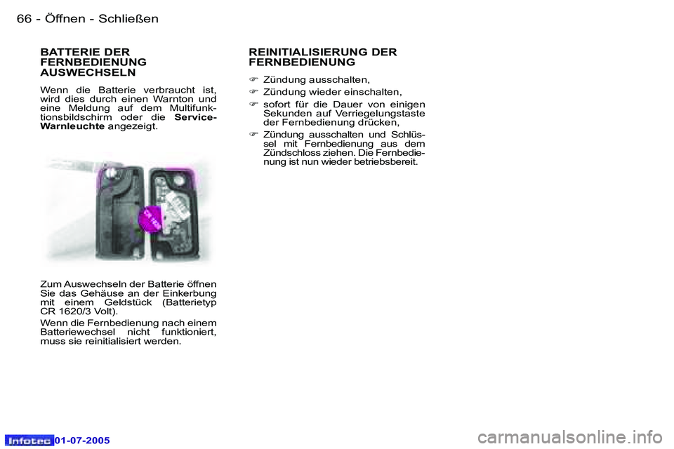 Peugeot 407 2005.5  Betriebsanleitung (in German) �Ö�f�f�n�e�n� �-� �S�c�h�l�i�e�ß�e�n�6�6 �-
�0�1�-�0�7�-�2�0�0�5
�6�7�Ö�f�f�n�e�n� �-� �S�c�h�l�i�e�ß�e�n�-
�0�1�-�0�7�-�2�0�0�5
�B�A�T�T�E�R�I�E� �D�E�R�  
�F�E�R�N�B�E�D�I�E�N�U�N�G� 
�A�U�S�W�E