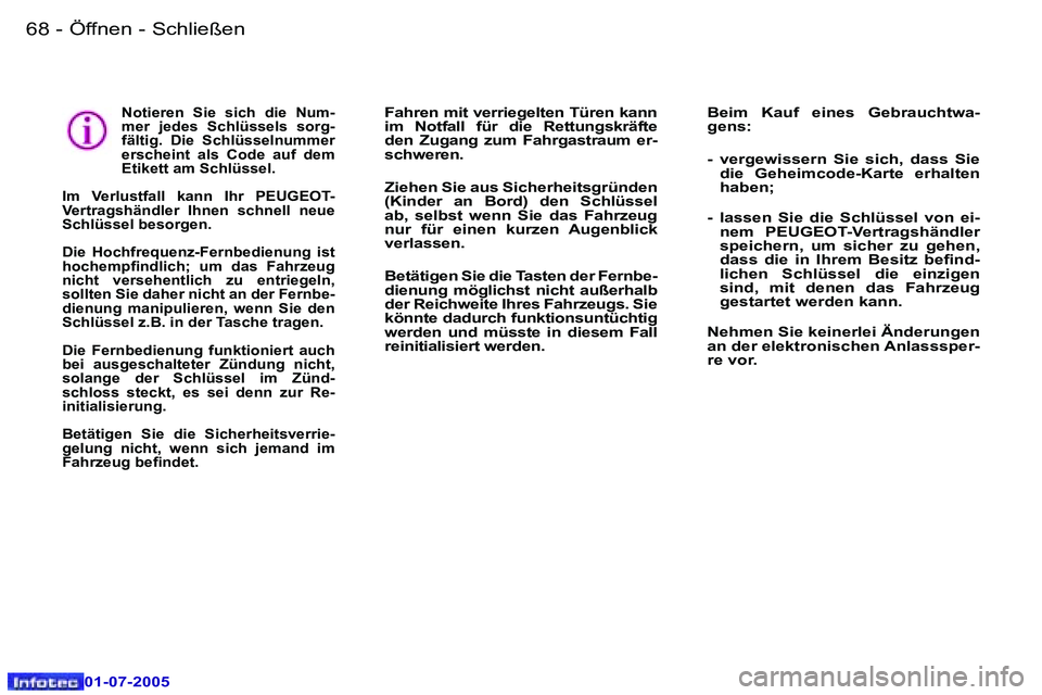 Peugeot 407 2005.5  Betriebsanleitung (in German) �Ö�f�f�n�e�n� �-� �S�c�h�l�i�e�ß�e�n�6�8 �-
�0�1�-�0�7�-�2�0�0�5
�6�9�Ö�f�f�n�e�n� �-� �S�c�h�l�i�e�ß�e�n�-
�0�1�-�0�7�-�2�0�0�5
�N�o�t�i�e�r�e�n�  �S�i�e�  �s�i�c�h�  �d�i�e�  �N�u�m�- 
�m�e�r�  
