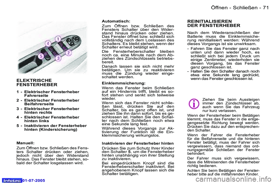 Peugeot 407 2005.5  Betriebsanleitung (in German) �Ö�f�f�n�e�n� �-� �S�c�h�l�i�e�ß�e�n�7�0 �-
�0�1�-�0�7�-�2�0�0�5
�7�1�Ö�f�f�n�e�n� �-� �S�c�h�l�i�e�ß�e�n�-
�0�1�-�0�7�-�2�0�0�5
�E�L�E�K�T�R�I�S�C�H�E�  
�F�E�N�S�T�E�R�H�E�B�E�R
�1�  �-�  � �E�l