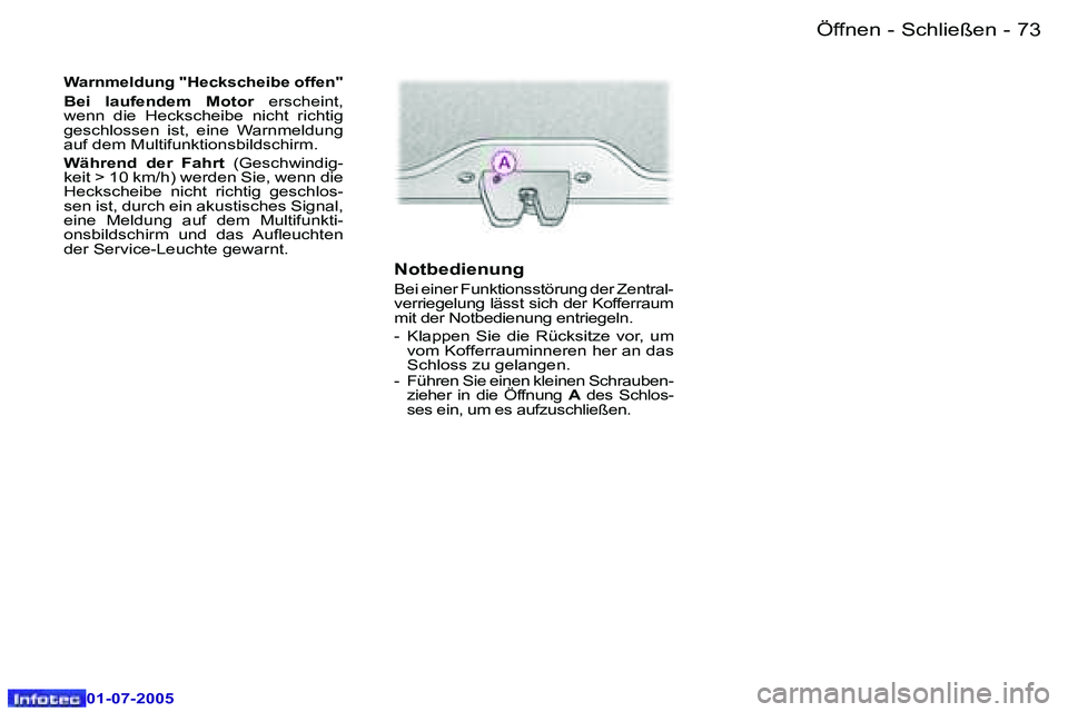 Peugeot 407 2005.5  Betriebsanleitung (in German) �Ö�f�f�n�e�n� �-� �S�c�h�l�i�e�ß�e�n�7�2 �-
�0�1�-�0�7�-�2�0�0�5
�7�3�Ö�f�f�n�e�n� �-� �S�c�h�l�i�e�ß�e�n�-
�0�1�-�0�7�-�2�0�0�5
�W�a�r�n�m�e�l�d�u�n�g� �"�H�e�c�k�s�c�h�e�i�b�e� �o�f�f�e�n�&#