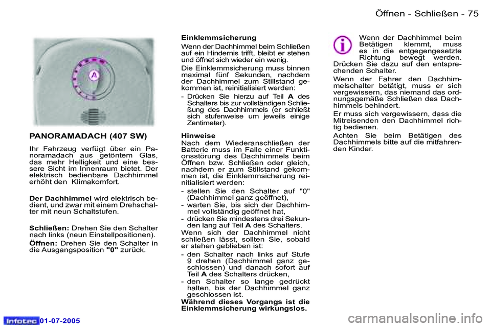 Peugeot 407 2005.5  Betriebsanleitung (in German) �Ö�f�f�n�e�n� �-� �S�c�h�l�i�e�ß�e�n�7�4 �-
�0�1�-�0�7�-�2�0�0�5
�7�5�Ö�f�f�n�e�n� �-� �S�c�h�l�i�e�ß�e�n�-
�0�1�-�0�7�-�2�0�0�5
�E�i�n�k�l�e�m�m�s�i�c�h�e�r�u�n�g 
�W�e�n�n� �d�e�r� �D�a�c�h�h�i�