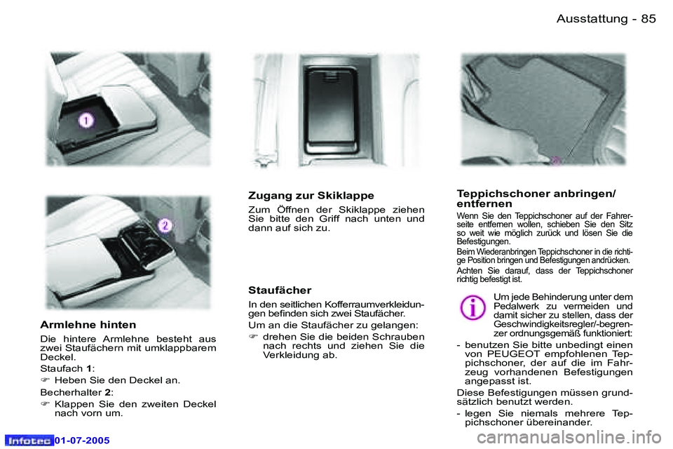 Peugeot 407 2005.5  Betriebsanleitung (in German) �A�u�s�s�t�a�t�t�u�n�g�8�4 �-
�0�1�-�0�7�-�2�0�0�5
�8�5�A�u�s�s�t�a�t�t�u�n�g�-
�0�1�-�0�7�-�2�0�0�5
�A�r�m�l�e�h�n�e� �h�i�n�t�e�n
�D�i�e�  �h�i�n�t�e�r�e�  �A�r�m�l�e�h�n�e�  �b�e�s�t�e�h�t�  �a�u�s