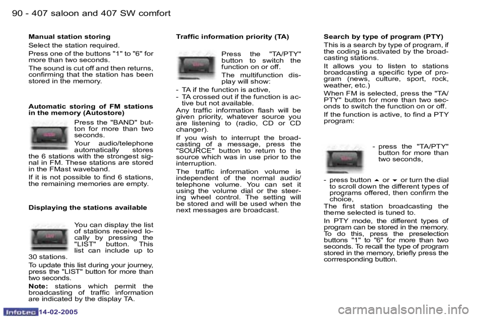 Peugeot 407 2005  Owners Manual �9�0 �-
�1�4�-�0�2�-�2�0�0�5
�9�1
�-
�1�4�-�0�2�-�2�0�0�5
�M�a�n�u�a�l� �s�t�a�t�i�o�n� �s�t�o�r�i�n�g 
�S�e�l�e�c�t� �t�h�e� �s�t�a�t�i�o�n� �r�e�q�u�i�r�e�d�. 
�P�r�e�s�s� �o�n�e� �o�f� �t�h�e� �b�u