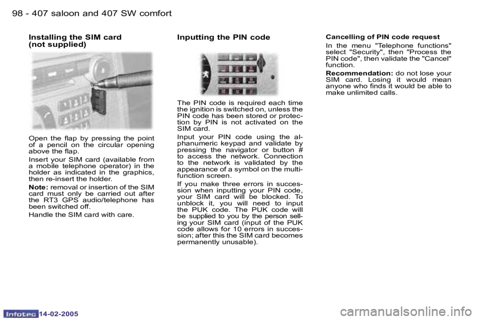 Peugeot 407 2005  Owners Manual �9�8 �-
�1�4�-�0�2�-�2�0�0�5
�9�9
�-
�1�4�-�0�2�-�2�0�0�5
�C�a�n�c�e�l�l�i�n�g� �o�f� �P�I�N� �c�o�d�e� �r�e�q�u�e�s�t 
�I�n�  �t�h�e�  �m�e�n�u�  �"�T�e�l�e�p�h�o�n�e�  �f�u�n�c�t�i�o�n�s�"
�